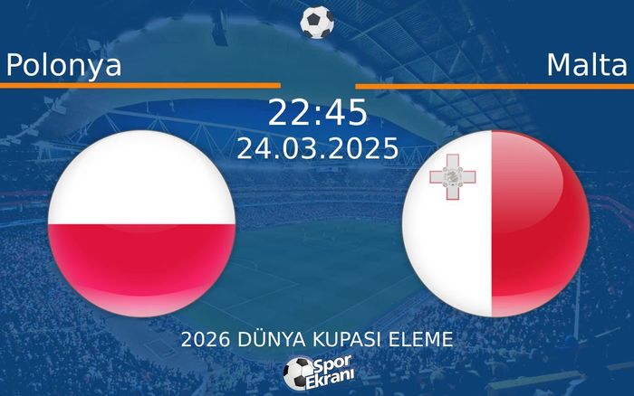 24 Mart 2025 Polonya vs Malta maçı Hangi Kanalda Saat Kaçta Yayınlanacak?