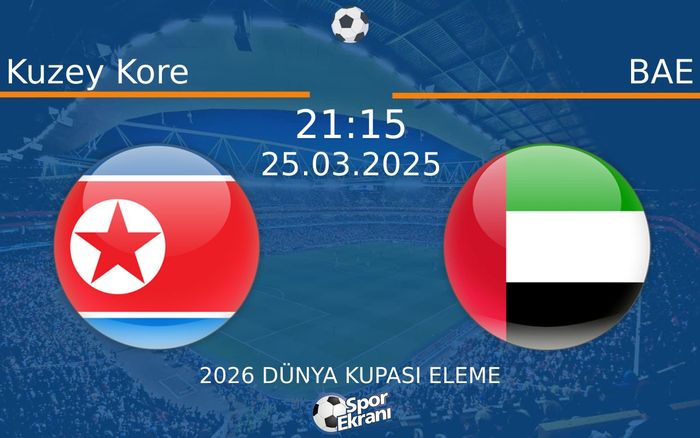25 Mart 2025 Kuzey Kore vs BAE maçı Hangi Kanalda Saat Kaçta Yayınlanacak? 25 Mart 2025 Kuzey Kore vs BAE maçı Hangi Kanalda Saat Kaçta Yayınlanacak?