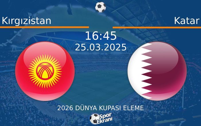 25 Mart 2025 Kırgızistan vs Katar maçı Hangi Kanalda Saat Kaçta Yayınlanacak? 25 Mart 2025 Kırgızistan vs Katar maçı Hangi Kanalda Saat Kaçta Yayınlanacak?