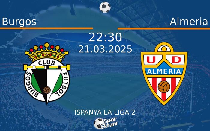 21 Mart 2025 Burgos vs Almeria maçı Hangi Kanalda Saat Kaçta Yayınlanacak? 21 Mart 2025 Burgos vs Almeria maçı Hangi Kanalda Saat Kaçta Yayınlanacak?