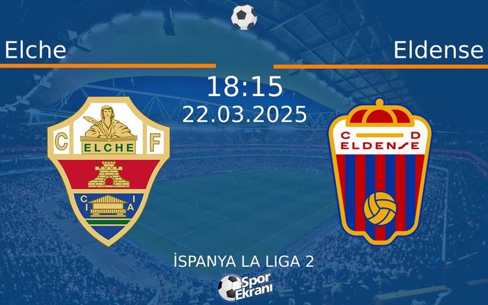 22 Mart 2025 Elche vs Eldense maçı Hangi Kanalda Saat Kaçta Yayınlanacak?