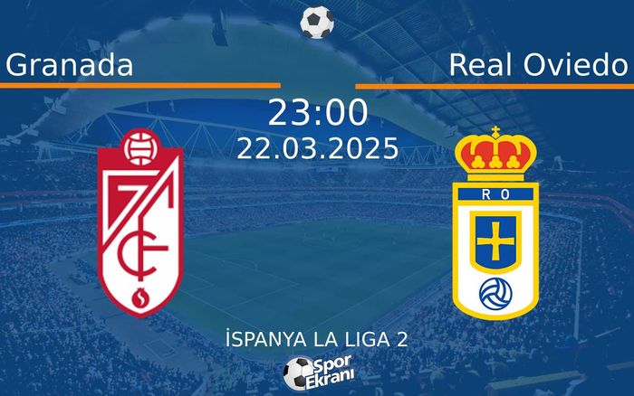 22 Mart 2025 Granada vs Real Oviedo maçı Hangi Kanalda Saat Kaçta Yayınlanacak? 22 Mart 2025 Granada vs Real Oviedo maçı Hangi Kanalda Saat Kaçta Yayınlanacak?