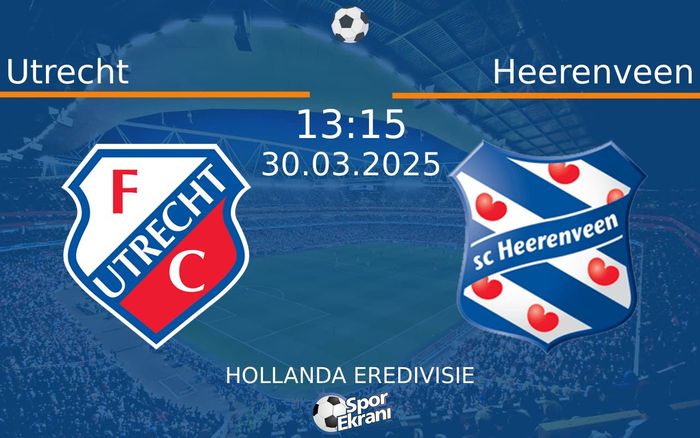 30 Mart 2025 Utrecht vs Heerenveen maçı Hangi Kanalda Saat Kaçta Yayınlanacak?