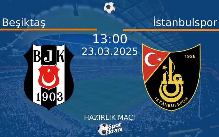 23 Mart 2025 Beşiktaş vs İstanbulspor maçı Hangi Kanalda Saat Kaçta Yayınlanacak? 23 Mart 2025 Beşiktaş vs İstanbulspor maçı Hangi Kanalda Saat Kaçta Yayınlanacak?