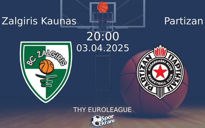 03 Nisan 2025 Zalgiris Kaunas vs Partizan maçı Hangi Kanalda Saat Kaçta Yayınlanacak? 03 Nisan 2025 Zalgiris Kaunas vs Partizan maçı Hangi Kanalda Saat Kaçta Yayınlanacak?