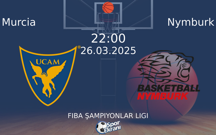 26 Mart 2025 Murcia vs Nymburk maçı Hangi Kanalda Saat Kaçta Yayınlanacak?