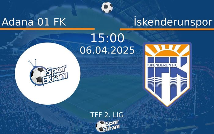 06 Nisan 2025 Adana 01 FK vs İskenderunspor maçı Hangi Kanalda Saat Kaçta Yayınlanacak?