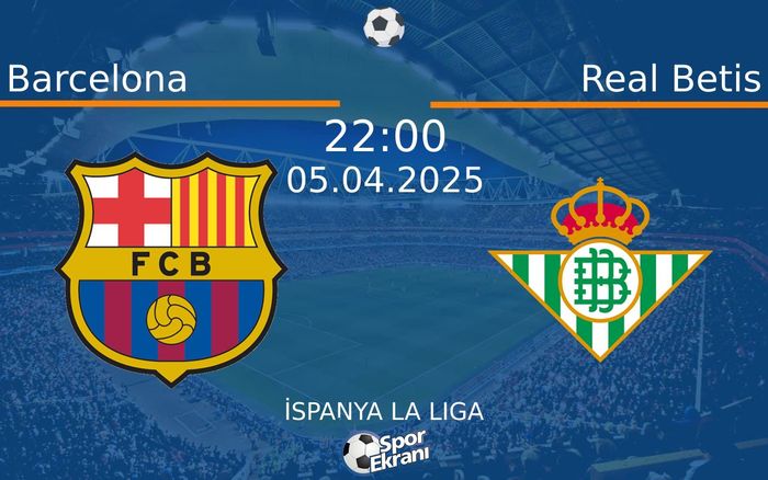 05 Nisan 2025 Barcelona vs Real Betis maçı Hangi Kanalda Saat Kaçta Yayınlanacak? 05 Nisan 2025 Barcelona vs Real Betis maçı Hangi Kanalda Saat Kaçta Yayınlanacak?