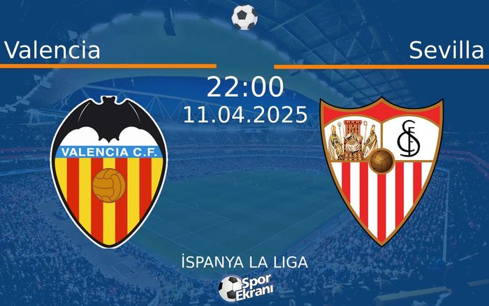 11 Nisan 2025 Valencia vs Sevilla maçı Hangi Kanalda Saat Kaçta Yayınlanacak? 11 Nisan 2025 Valencia vs Sevilla maçı Hangi Kanalda Saat Kaçta Yayınlanacak?