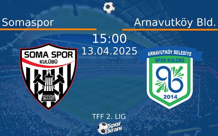 13 Nisan 2025 Somaspor vs Arnavutköy Bld. maçı Hangi Kanalda Saat Kaçta Yayınlanacak? 13 Nisan 2025 Somaspor vs Arnavutköy Bld. maçı Hangi Kanalda Saat Kaçta Yayınlanacak?