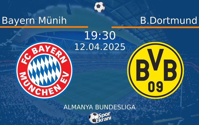 12 Nisan 2025 Bayern Münih vs B.Dortmund maçı Hangi Kanalda Saat Kaçta Yayınlanacak? 12 Nisan 2025 Bayern Münih vs B.Dortmund maçı Hangi Kanalda Saat Kaçta Yayınlanacak?