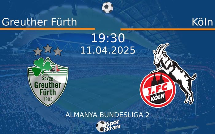 11 Nisan 2025 Greuther Fürth vs Köln maçı Hangi Kanalda Saat Kaçta Yayınlanacak? 11 Nisan 2025 Greuther Fürth vs Köln maçı Hangi Kanalda Saat Kaçta Yayınlanacak?