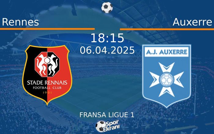 06 Nisan 2025 Rennes vs Auxerre maçı Hangi Kanalda Saat Kaçta Yayınlanacak? 06 Nisan 2025 Rennes vs Auxerre maçı Hangi Kanalda Saat Kaçta Yayınlanacak?