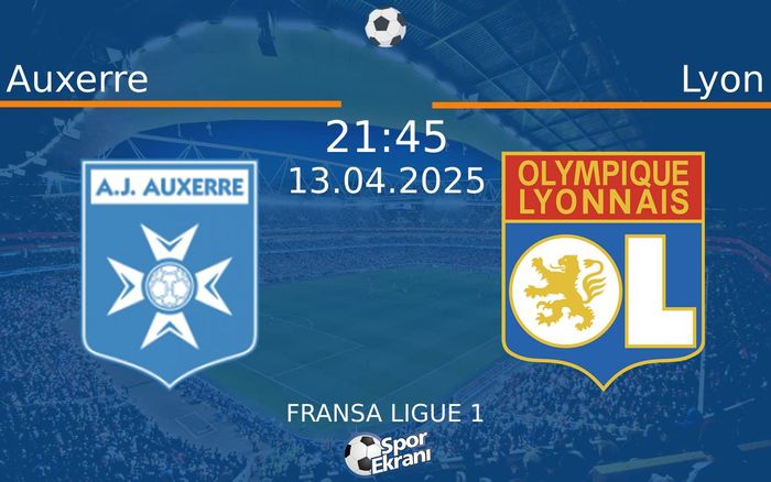 13 Nisan 2025 Auxerre vs Lyon maçı Hangi Kanalda Saat Kaçta Yayınlanacak? 13 Nisan 2025 Auxerre vs Lyon maçı Hangi Kanalda Saat Kaçta Yayınlanacak?