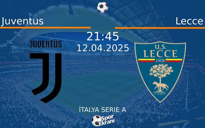 12 Nisan 2025 Juventus vs Lecce maçı Hangi Kanalda Saat Kaçta Yayınlanacak? 12 Nisan 2025 Juventus vs Lecce maçı Hangi Kanalda Saat Kaçta Yayınlanacak?