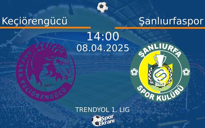 08 Nisan 2025 Keçiörengücü vs Şanlıurfaspor maçı Hangi Kanalda Saat Kaçta Yayınlanacak? 08 Nisan 2025 Keçiörengücü vs Şanlıurfaspor maçı Hangi Kanalda Saat Kaçta Yayınlanacak?