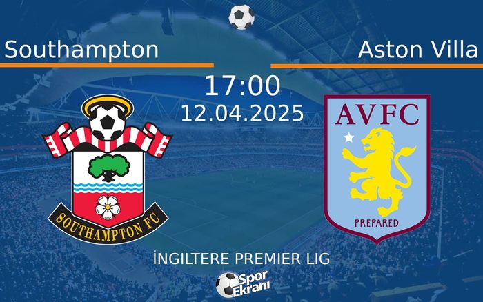 12 Nisan 2025 Southampton vs Aston Villa maçı Hangi Kanalda Saat Kaçta Yayınlanacak? 12 Nisan 2025 Southampton vs Aston Villa maçı Hangi Kanalda Saat Kaçta Yayınlanacak?
