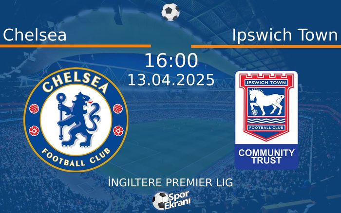 13 Nisan 2025 Chelsea vs Ipswich Town maçı Hangi Kanalda Saat Kaçta Yayınlanacak? 13 Nisan 2025 Chelsea vs Ipswich Town maçı Hangi Kanalda Saat Kaçta Yayınlanacak?