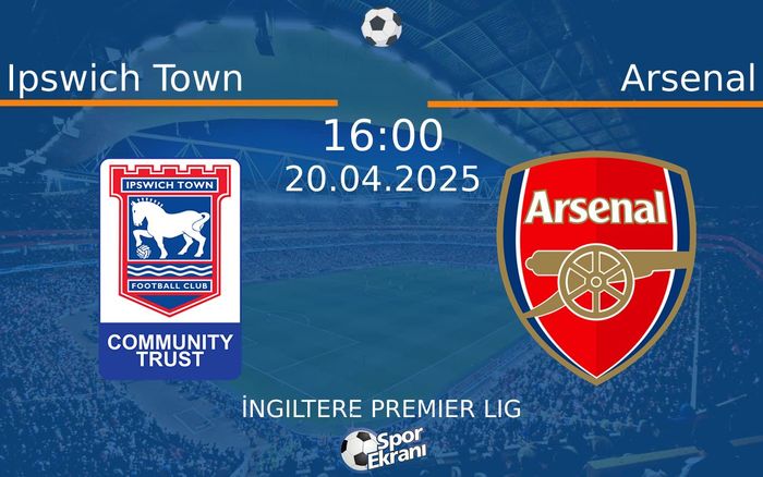 20 Nisan 2025 Ipswich Town vs Arsenal maçı Hangi Kanalda Saat Kaçta Yayınlanacak? 20 Nisan 2025 Ipswich Town vs Arsenal maçı Hangi Kanalda Saat Kaçta Yayınlanacak?