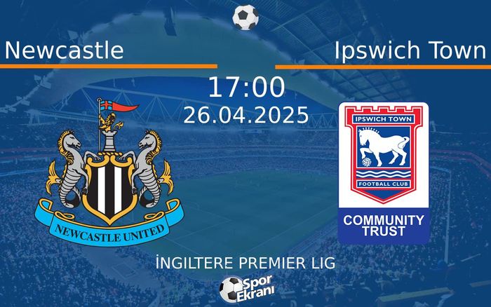 26 Nisan 2025 Newcastle vs Ipswich Town maçı Hangi Kanalda Saat Kaçta Yayınlanacak? 26 Nisan 2025 Newcastle vs Ipswich Town maçı Hangi Kanalda Saat Kaçta Yayınlanacak?