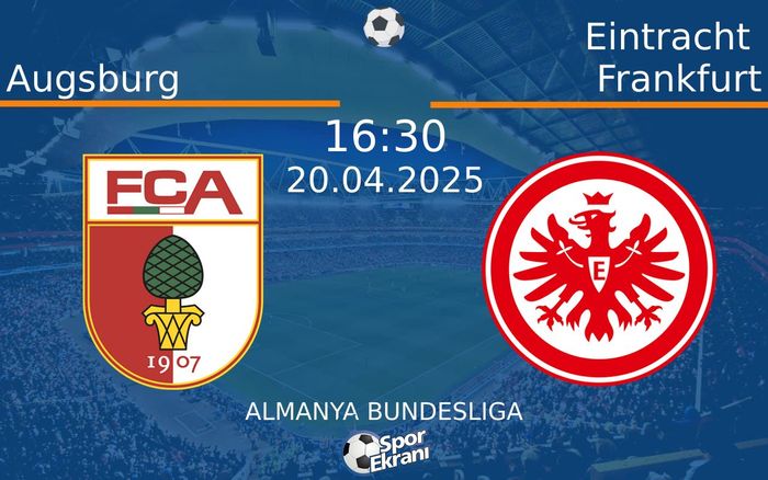 20 Nisan 2025 Augsburg vs Eintracht Frankfurt maçı Hangi Kanalda Saat Kaçta Yayınlanacak? 20 Nisan 2025 Augsburg vs Eintracht Frankfurt maçı Hangi Kanalda Saat Kaçta Yayınlanacak?