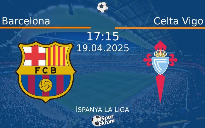 19 Nisan 2025 Barcelona vs Celta Vigo maçı Hangi Kanalda Saat Kaçta Yayınlanacak? 19 Nisan 2025 Barcelona vs Celta Vigo maçı Hangi Kanalda Saat Kaçta Yayınlanacak?