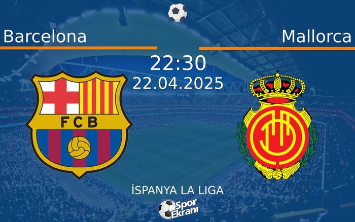 22 Nisan 2025 Barcelona vs Mallorca maçı Hangi Kanalda Saat Kaçta Yayınlanacak? 22 Nisan 2025 Barcelona vs Mallorca maçı Hangi Kanalda Saat Kaçta Yayınlanacak?