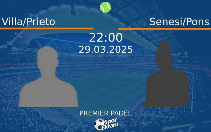 29 Mart 2025 Villa/Prieto vs Senesi/Pons maçı Hangi Kanalda Saat Kaçta Yayınlanacak? 29 Mart 2025 Villa/Prieto vs Senesi/Pons maçı Hangi Kanalda Saat Kaçta Yayınlanacak?
