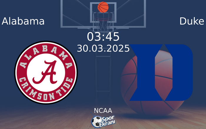 30 Mart 2025 Alabama vs Duke maçı Hangi Kanalda Saat Kaçta Yayınlanacak?