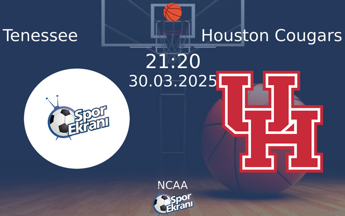30 Mart 2025 Tenessee vs Houston Cougars maçı Hangi Kanalda Saat Kaçta Yayınlanacak?