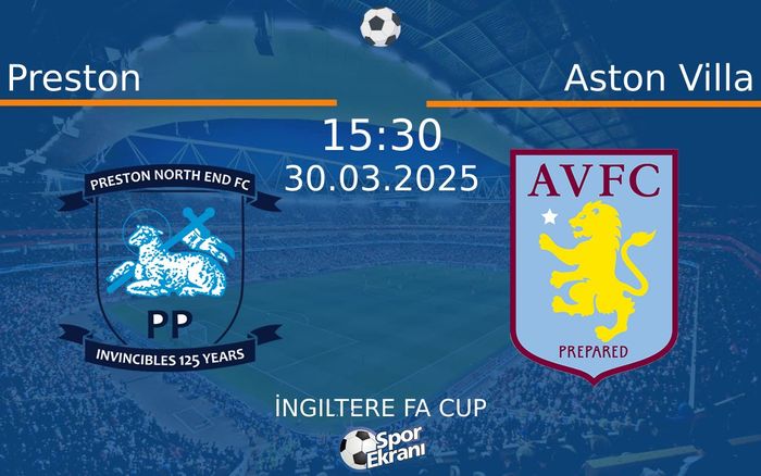 30 Mart 2025 Preston vs Aston Villa maçı Hangi Kanalda Saat Kaçta Yayınlanacak?