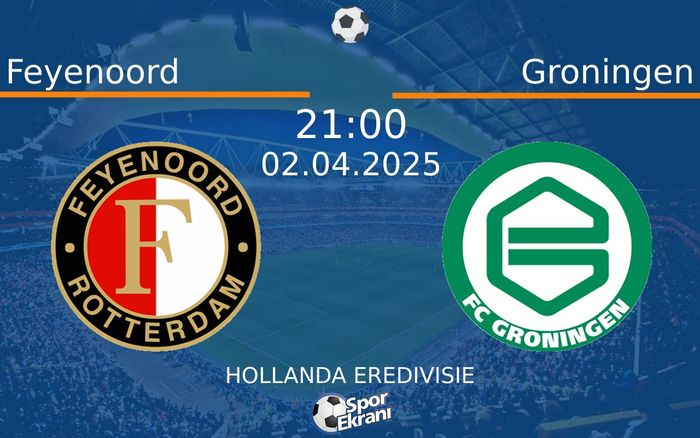 02 Nisan 2025 Feyenoord vs Groningen maçı Hangi Kanalda Saat Kaçta Yayınlanacak? 02 Nisan 2025 Feyenoord vs Groningen maçı Hangi Kanalda Saat Kaçta Yayınlanacak?