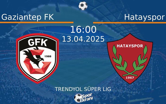 13 Nisan 2025 Gaziantep FK vs Hatayspor maçı Hangi Kanalda Saat Kaçta Yayınlanacak? 13 Nisan 2025 Gaziantep FK vs Hatayspor maçı Hangi Kanalda Saat Kaçta Yayınlanacak?