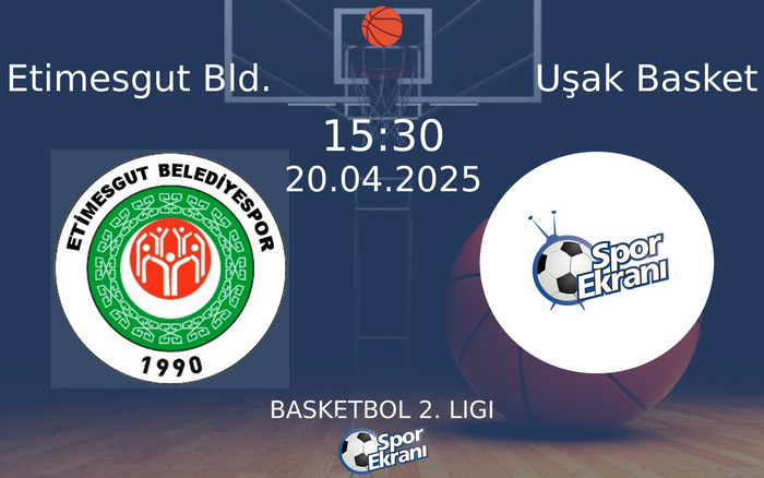 20 Nisan 2025 Etimesgut Bld. vs Uşak Basket maçı Hangi Kanalda Saat Kaçta Yayınlanacak? 20 Nisan 2025 Etimesgut Bld. vs Uşak Basket maçı Hangi Kanalda Saat Kaçta Yayınlanacak?