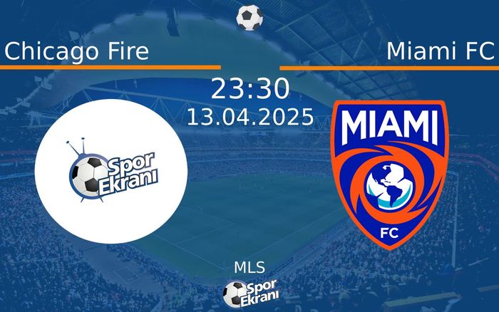 13 Nisan 2025 Chicago Fire vs Miami FC maçı Hangi Kanalda Saat Kaçta Yayınlanacak? 13 Nisan 2025 Chicago Fire vs Miami FC maçı Hangi Kanalda Saat Kaçta Yayınlanacak?