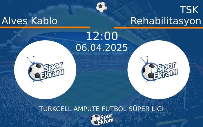 06 Nisan 2025 Alves Kablo vs TSK Rehabilitasyon maçı Hangi Kanalda Saat Kaçta Yayınlanacak? 06 Nisan 2025 Alves Kablo vs TSK Rehabilitasyon maçı Hangi Kanalda Saat Kaçta Yayınlanacak?