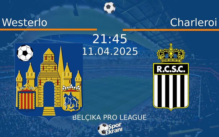 11 Nisan 2025 Westerlo vs Charleroi maçı Hangi Kanalda Saat Kaçta Yayınlanacak?