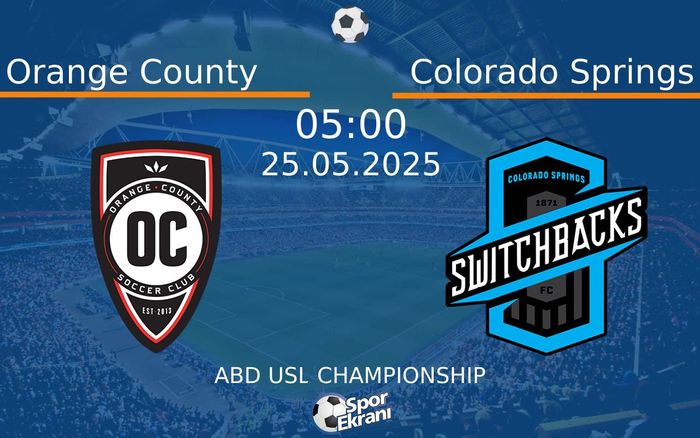 25 Mayıs 2025 Orange County vs Colorado Springs maçı Hangi Kanalda Saat Kaçta Yayınlanacak?