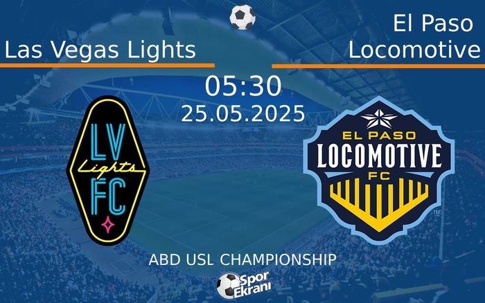 25 Mayıs 2025 Las Vegas Lights vs El Paso Locomotive maçı Hangi Kanalda Saat Kaçta Yayınlanacak? 25 Mayıs 2025 Las Vegas Lights vs El Paso Locomotive maçı Hangi Kanalda Saat Kaçta Yayınlanacak?