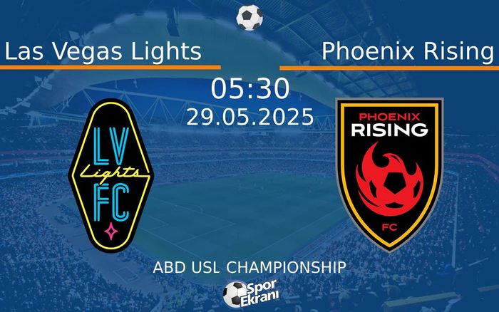 29 Mayıs 2025 Las Vegas Lights vs Phoenix Rising maçı Hangi Kanalda Saat Kaçta Yayınlanacak?