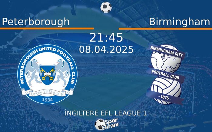 08 Nisan 2025 Peterborough vs Birmingham maçı Hangi Kanalda Saat Kaçta Yayınlanacak? 08 Nisan 2025 Peterborough vs Birmingham maçı Hangi Kanalda Saat Kaçta Yayınlanacak?