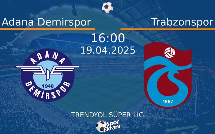19 Nisan 2025 Adana Demirspor vs Trabzonspor maçı Hangi Kanalda Saat Kaçta Yayınlanacak? 19 Nisan 2025 Adana Demirspor vs Trabzonspor maçı Hangi Kanalda Saat Kaçta Yayınlanacak?