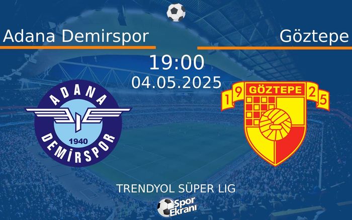 04 Mayıs 2025 Adana Demirspor vs Göztepe maçı Hangi Kanalda Saat Kaçta Yayınlanacak? 04 Mayıs 2025 Adana Demirspor vs Göztepe maçı Hangi Kanalda Saat Kaçta Yayınlanacak?