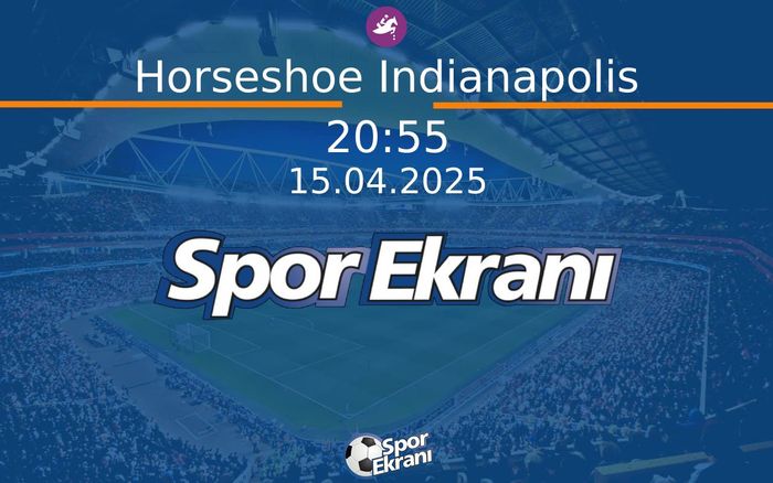 15 Nisan 2025 Günün Yarişlari - Horseshoe Indianapolis  Hangi Kanalda Saat Kaçta Yayınlanacak?