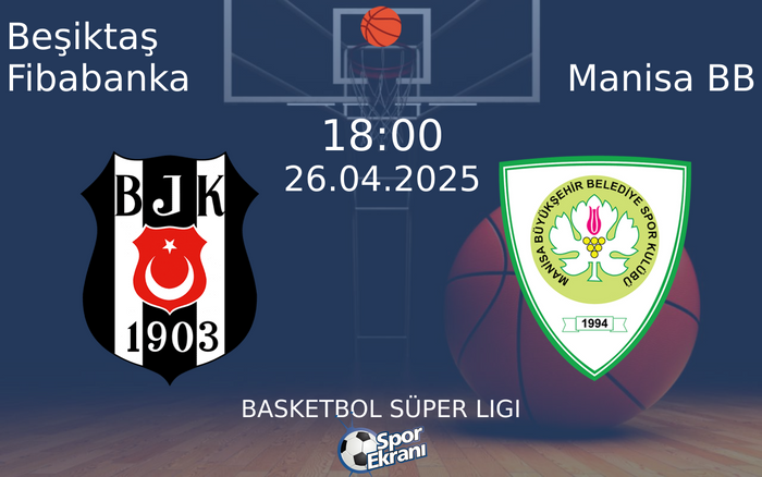26 Nisan 2025 Beşiktaş Fibabanka vs Manisa BB maçı Hangi Kanalda Saat Kaçta Yayınlanacak? 26 Nisan 2025 Beşiktaş Fibabanka vs Manisa BB maçı Hangi Kanalda Saat Kaçta Yayınlanacak?