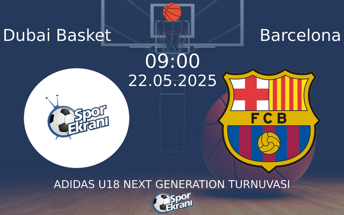 22 Mayıs 2025 Dubai Basket vs Barcelona maçı Hangi Kanalda Saat Kaçta Yayınlanacak?