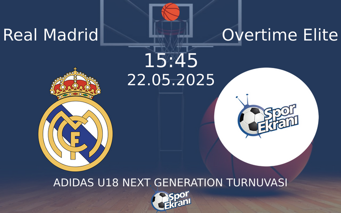 22 Mayıs 2025 Real Madrid vs Overtime Elite maçı Hangi Kanalda Saat Kaçta Yayınlanacak?