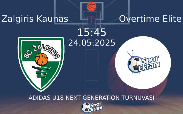 24 Mayıs 2025 Zalgiris Kaunas vs Overtime Elite maçı Hangi Kanalda Saat Kaçta Yayınlanacak?