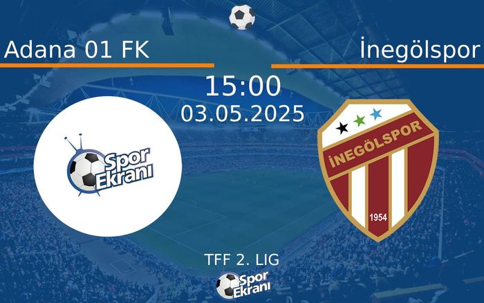 03 Mayıs 2025 Adana 01 FK vs İnegölspor maçı Hangi Kanalda Saat Kaçta Yayınlanacak? 03 Mayıs 2025 Adana 01 FK vs İnegölspor maçı Hangi Kanalda Saat Kaçta Yayınlanacak?