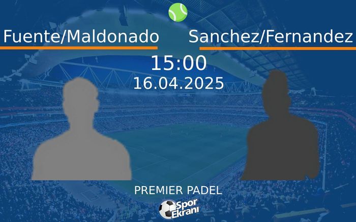 16 Nisan 2025 Fuente/Maldonado vs Sanchez/Fernandez maçı Hangi Kanalda Saat Kaçta Yayınlanacak? 16 Nisan 2025 Fuente/Maldonado vs Sanchez/Fernandez maçı Hangi Kanalda Saat Kaçta Yayınlanacak?